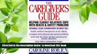 Download [PDF]  The Caregiver s Guide: Helping Older Friends and Relatives with Health and Safety
