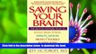 [PDF]  Saving Your Brain: The Revolutionary Plan to Boost Brain Power, Improve Memory, and Protect