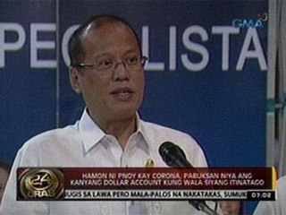 Hamon ni PNoy kay Corona, pabuksan niya ang kanyang dollar account kung wala siyang itinatago