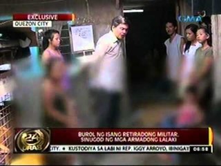 24 Oras: Burol ng isang retiradong militar, sinugod ng mga armadong lalaki