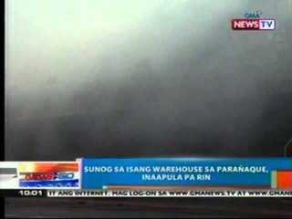 NTG: Sunog sa isang warehouse sa Parañaque, inaapula pa rin (022412)