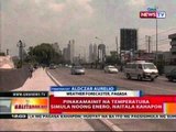 BT: Pinakamainit na temperatura simula noong Enero, naitala kahapon