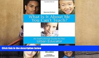 Kindle eBooks  What Is It About Me You Can t Teach?: An Instructional Guide for the Urban Educator