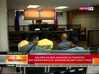 BT: 2 sa mga akusado sa pagpatay kay   Marvin Reglos, naghain ng not guilty   plea