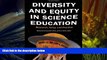 Kindle eBooks  Diversity and Equity in Science Education: Research, Policy, and Practice