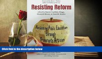 Kindle eBooks  Resisting Reform: Reclaiming Public Education through Grassroots Activism READ PDF