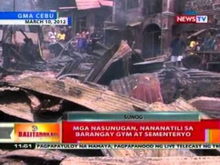 BT: Mga nasunugan sa Cebu nanatili sa Barangay gym at sementeryo