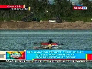 BP: Reclamation project sa Cebu, tinututulan ng mga mangingisda at environmentalist group