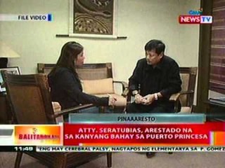 BT: Atty. Seratubias, arestado na sa kanyang bahay sa Puerto Princesa