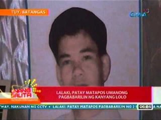 UB: Lalaki, patay matapos umanong pagbabarilin ng kanyang lolo sa Tuy, Batangas (041712)