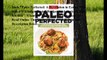 Download Paleo Perfected: A Revolution in Eating Well with 150 Kitchen-Tested Recipes ebook PDF