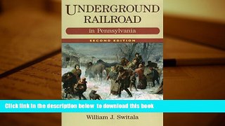 PDF [DOWNLOAD] Underground Railroad in Pennsylvania, 2nd Edition (The Underground Railroad)