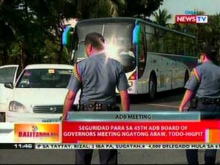 BT: Seguridad para sa 45th ADB Board of   Governors meeting ngayong araw, todo-  higpit