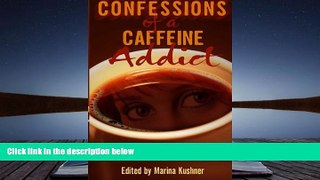 Read Online Confessions of a Caffeine Addict: 40 True Anonymous Short Stories Full Book