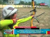 Mahigit 100 estudyante mula sa iba't ibang panig ng bansa, sasabak sa national achery competition