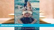Read Online The Bliss Of Cancer: How  I Cured Cancer, Lost Weight, and Turned  My Life Around For