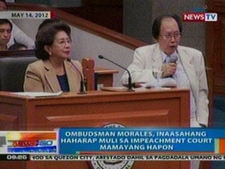 NTG: Ombudsman Morales, inaasahang haharap muli sa impeachment court mamayang hapon (051512)
