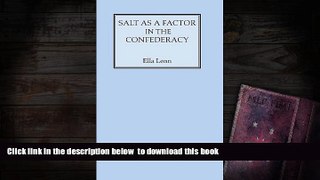 PDF [FREE] DOWNLOAD  Salt as a Factor in the Confederacy Ella Lonn TRIAL EBOOK