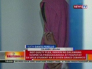 BT:  Not guilty plea, inihain ng 2 suspek sa   panggagahasa at pagpatay kay Given Grace Cebanico