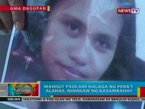 BP: Mahigit P300k halaga ng pera't alahas, ninakaw ng kasambahay