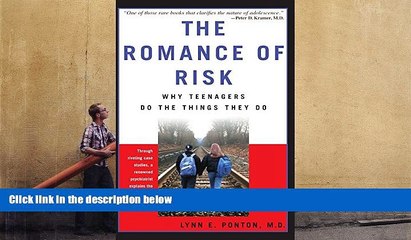 Read Online The Romance Of Risk: Why Teenagers Do The Things They Do For Ipad