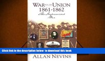 PDF [FREE] DOWNLOAD  The War for the Union Volume I.....The Improvised War 1861-1862 Allan Nevins