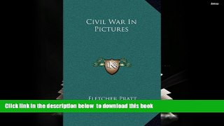PDF [FREE] DOWNLOAD  Civil War In Pictures Fletcher Pratt [DOWNLOAD] ONLINE