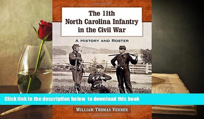 PDF [FREE] DOWNLOAD  The 11th North Carolina Infantry in the Civil War: A History and Roster