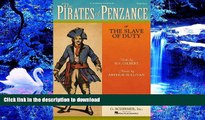 READ book The Pirates of Penzance: or The Slave of Duty Vocal Score W.S Gilbert Trial Ebook