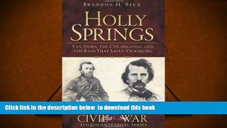 PDF [DOWNLOAD] Holly Springs:: Van Dorn, the CSS Arkansas and the Raid That Saved Vicksburg