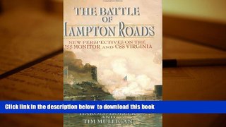 PDF [DOWNLOAD] The Battle of Hampton Roads: New Perspectives on the USS Monitor and the CSS