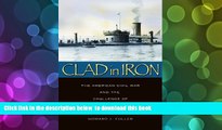 PDF [FREE] DOWNLOAD  Clad in Iron: The American Civil War and the Challenge of British Naval Power