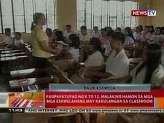 BT: Pagpapatupad ng K+12, malaking hamon   sa mga eskwelahang mat kakulangan sa   classroom