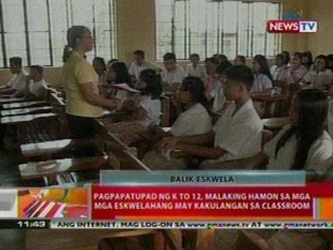 BT: Pagpapatupad ng K+12, malaking hamon sa mga eskwelahang mat kakulangan sa classroom