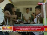 BT: Moblie classrooms, ginagamit pa rin   para maibsan ang kakulangan sa mga   silid-aralan