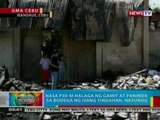 BP:  Nasa P30-M halaga ng gamit at paninda   sa bodega ng tindahan sa Cebu, nasunog