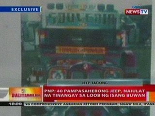 BT: PNP: 40 pampasaherong jeep, naiulat na   tinangay sa loob ng 1 buwan