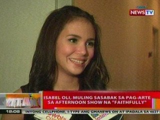BT: Isabel Oli, muling sasabak sa pag-arte sa afternoon show na 'Faithfully'
