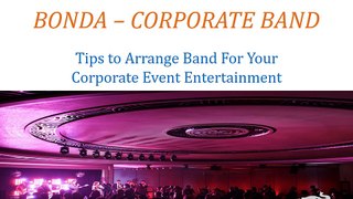 Tips to Arrange Band For Your Corporate Event Entertainment | Bonda