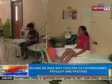 NTG: Bilang ng mga may cholera sa Catanduanes, patuloy ang pagtaas