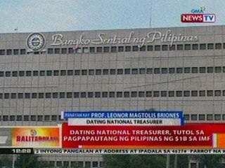 BT: Ex-Nat'l treasurer, tutol sa pagpapautang ng PHL ng $1B sa IMF