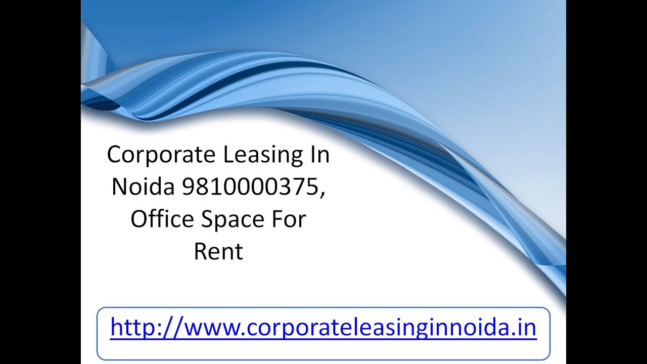Corporate Leasing In Noida 9810000375, Office Space For Rent