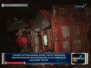 Ginang at 2 anak, patay matapos matabunan ng buhangin mula sa tumagilid na dump truck