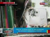 BP: Truck sa Ilocos Sur, sumalpok sa balkonahe ng bahay