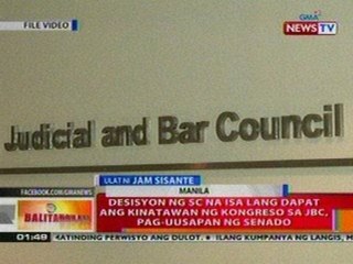 BT: Desisyon ng SC na isa lang dapat ang kinatawan ng kongreso sa JBC, pag-uusapan ng senado