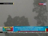 BP: Mahigit 200 pasahero, stranded sa Batangas port dahil sa masamang panahon