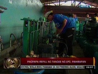 24 Oras: Pagpapa-refill ng tangke ng LPG, pahirapan