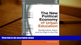 Kindle eBooks  The New Political Economy of Urban Education: Neoliberalism, Race, and the Right to