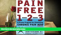 Read Online Pain Free 1-2-3: A Proven Program for Eliminating Chronic Pain Now Jacob Teitelbaum
