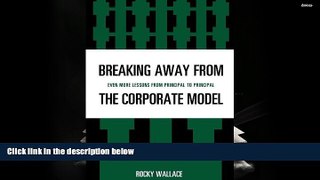 Epub Breaking Away from the Corporate Model: Even More Lessons from Principal to Principal READ PDF
